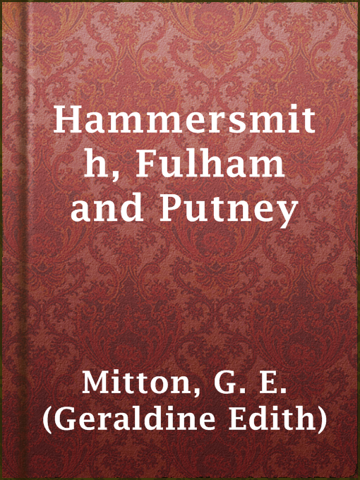 Title details for Hammersmith, Fulham and Putney by G. E. (Geraldine Edith) Mitton - Available